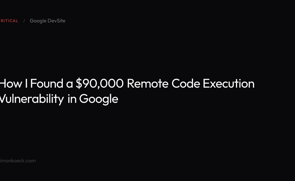 How I Found a $90,000 Remote Code Execution Vulnerability in Google