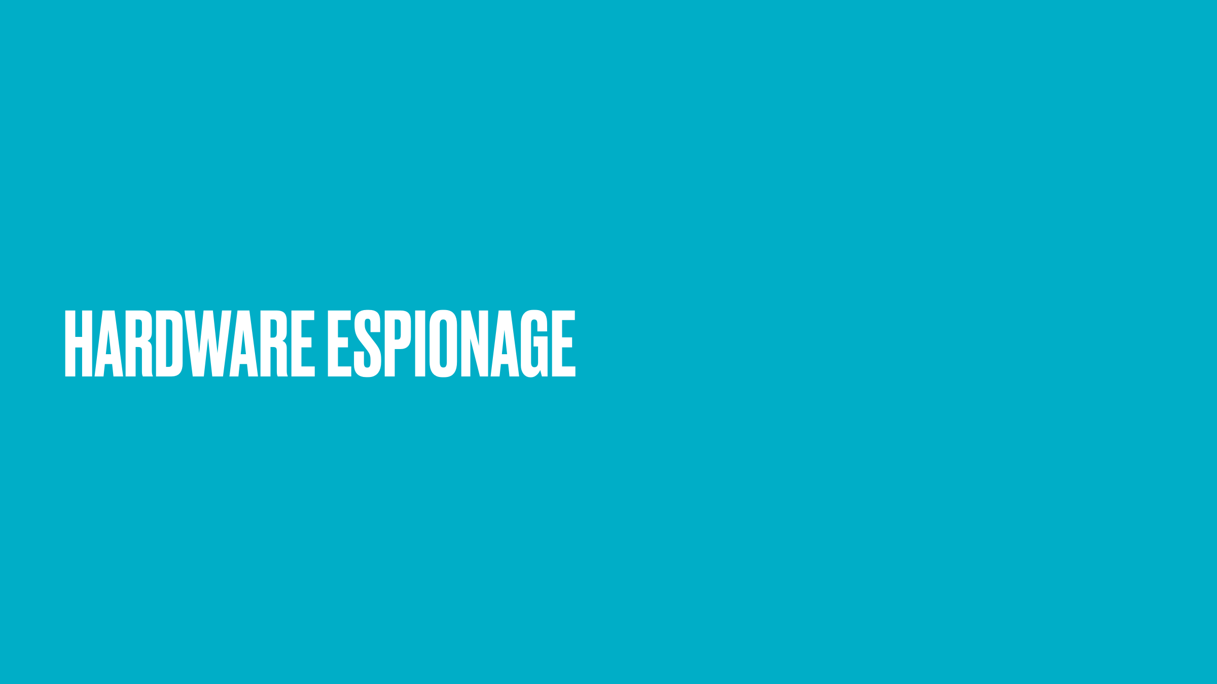 Section title: Hardware Espionage