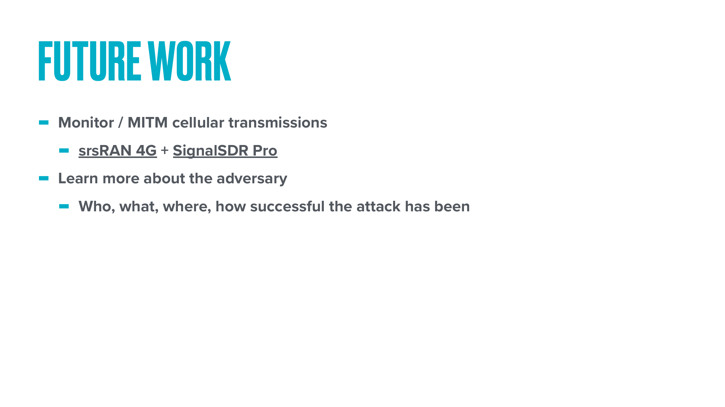 Future work: srsRAN 4G plus SignalSDR Pro; learn the adversary